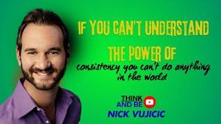 The Power of Consistency | by nick vujicic