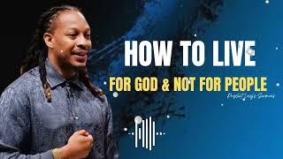 Prophet Lovy's Sermons//How To LIVE For GOD, Not For PEOPLE//WALKING In FREEDOM//
