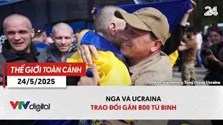 Thế giới toàn cảnh 24/5: Nga và Ucraina trao đổi gần 800 tù binh | VTV24