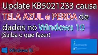 ️Update do Windows 10 está causando tela azul e corrompendo arquivos   (update KB5021233)