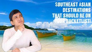 Southeast Asian Destinations That Should Be On YOUR Bucketlist!