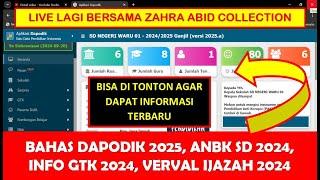 LIVE BAHAS DAPODIK 2025, ANBK SD 2024, INFO GTK, VERVAL IJAZAH 2024