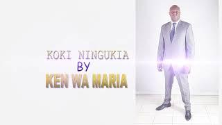 koki ningukia by ken wa maria(OFFICIAL AUDIO)