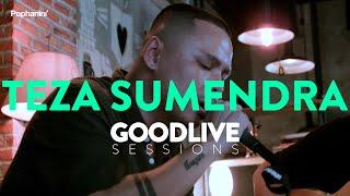 Teza Sumendra | GOODLIVE Sessions Pophariini