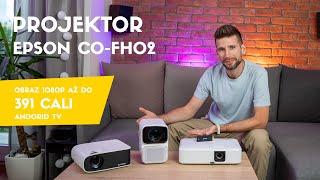 Projektor Epson CO-FH02 z Android TV - test / porównanie z Wanbo T6 Max i Blitzwolf BW-V6