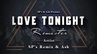 UNRELEASED LOVE TONIGHT - REMASTER - SP'S REMIX & ASH