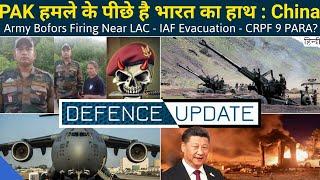 Defence Updates #1395 - CRPF 9 PARA?, China Blames India, Army Bofors Firing Near China