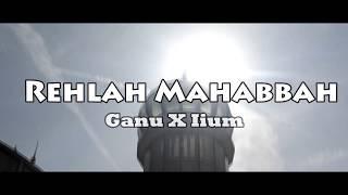 Rehlah Mahabbah GanuXIium