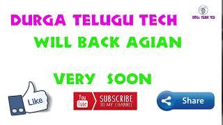 Durga Telugu Tech WILL BAK AGAIN