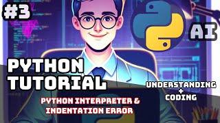 Python Tutorial - Python Interpreter & Indentation error