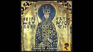 THE BYZANTINE Irene of Athens: What'sHerName Podcast Episode 134