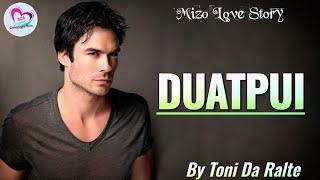 Duatpui..! | Ziaktu : Toni Da Ralte | Mizo Love Story