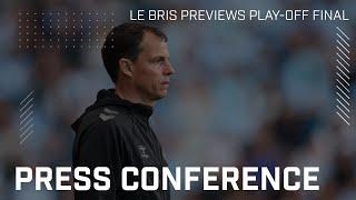 Sheffield United vs Sunderland AFC | Watch Le Bris' Play-Off Final Press Conference Live!