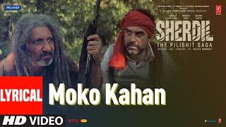 Lyrical: Moko Kahan - Sherdil: The Pilibhit Saga | Soumya M | Pankaj T, Neeraj K, Sayani | Bhushan K