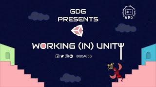 GDG Tutorial #3 - Working (In) Unity