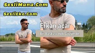 Erkan Acar - Bir Başkası Yok Gözümde