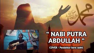 SHOLAWAT NABI PUTRA ABDULLAH " NABIYULLAH MUHAMMAD " || COVER PENDEKAR IKS - PI KERA SAKTI