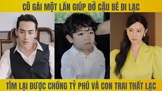 Một lần giúp đỡ cậu bé đi lạc, cô gái tìm lại được chồng tỷ phú và cậu con trai thất lạc bấy lâu