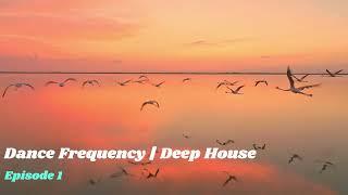 Dance Frequency | Deep House |   EP 1