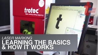 Trotec Laser 101: The Basics of Laser Marking & How it Works
