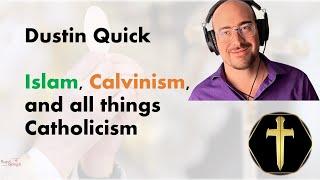 From Islam to Calvinism to Catholicism, w/  @Dustin_Quick_Holy_Smokes