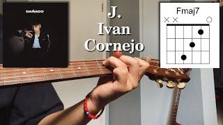 J. - Ivan Cornejo - Tutorial - Acordes - Guitarra