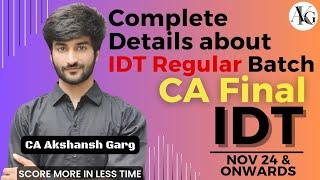 Complete Details About Regular Batch Nov'24 & Onwards | CA Final IDT | CA Akshansh Garg