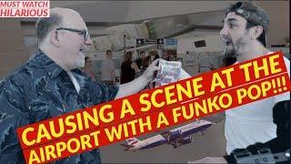 MAKING A SCENE AT THE AIRPORT WITH A FUNKO POP!!!