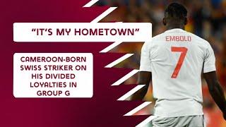 Cameroon-born Embolo on playing for Swiss against his "hometown"