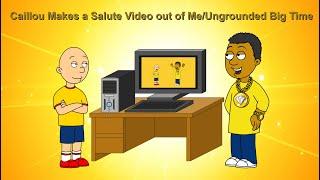 Caillou Makes a Salute Video out of Me/Ungrounded Big Time