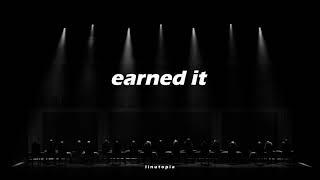 Earned It (slowed + reverb)