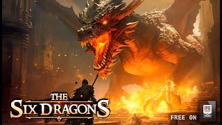 The Six Dragons - Amazing game for free