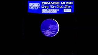 Orange Muse - Keep The Funk Alive (Soul Avengerz Keeping The Funk Dub) (2003)