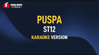 ST12 - PUSPA (Karaoke) Remastered