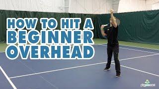 How To Hit A Beginner Overhead - Tennis Tips