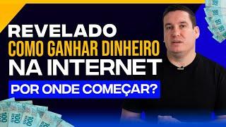 REVELADO: COMO GANHAR DINHEIRO NA INTERNET - ONDE COMEÇAR? MARKETPLACE, MARKETING DIGITAL, AFILIADO?