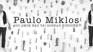 Paulo Miklos - Do Amor Não Vai Sobrar Ninguém