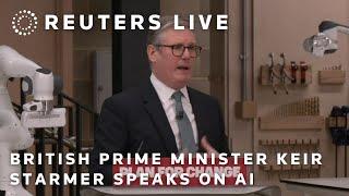 LIVE: British Prime Minister Keir Starmer gives speech on AI