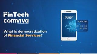 What is democratization of financial services?