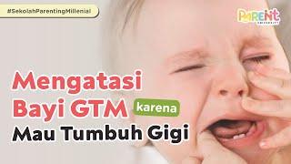 Cara Mengatasi Bayi GTM Karena Tumbuh Gigi - Bayi Susah Makan - Parent University