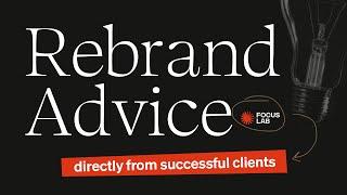 Rebrand Advice From Seven Clients That Have Gone Through It