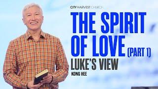 Kong Hee: The Spirit of Love (Part 1 — Luke's View)