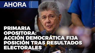 Primaria Opositora: Acción Democrática fija posición tras resultados electorales - En Vivo | 23Oct