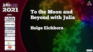 To the Moon and Beyond with Julia | Helge Eichhorn | JuliaCon 2021