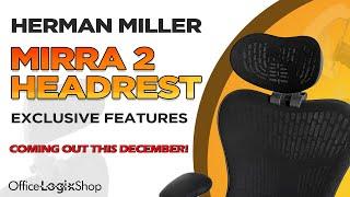 Herman Miller Mirra 2 Headrest EXCLUSIVE FEATURES [Coming in DECEMBER!]