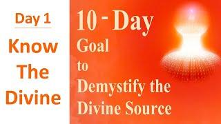  Know the Divine - Day 1 | 10-Day Goal to Demystify the Divine Source | Live Guided Meditation