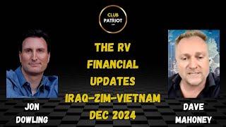 Jon Dowling & Dave Mahoney The RV Financial Updates Iraq Zim Vietnam Dec 2024