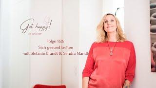 Get Happy! Folge 160: Sich gesund lachen - mit Stefanie Brandt und Sandra Mandl