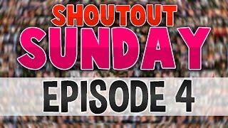 Shoutout Sunday - Episode 4!