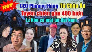 Nóng: Mặt trận pháp lý sôi sục, CEO Phương Hằng tuyên chiến với 400 lươn, Ls Kim đến Đại Nam